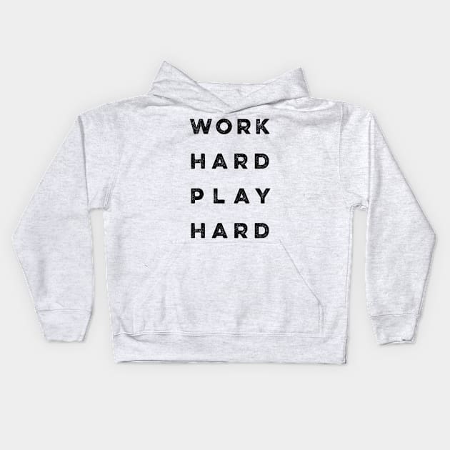 Work Hard Play Hard quote Kids Hoodie by styleandlife